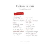 Libri Editoria In Versi. Fare E Pubblicare Poesia