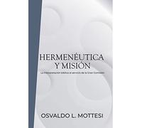 Editorial Mundo Hispano - Hermenéutica y Misión - Autor Osvaldo L. Mottesi - Tapa Blanda - La Gran Comisión - Estudio - Teología (Spanish Edition)