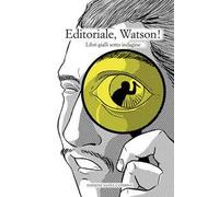 Editoriale, Watson! Libri gialli sotto indagine