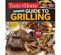 Editors at Taste of Home Taste of Home Ultimate Guide to Grilling (Tascabile)
