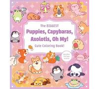 Editors of Char The Biggest Puppies, Capybaras, Axolotls, Oh My Cut (Tascabile)