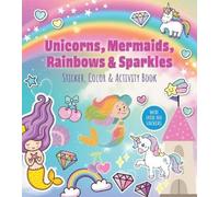 Editors of Char Unicorns, Mermaids, Rainbows & Sparkles Sticker, Col (Tascabile)