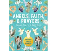 Angels, Faith & Prayers Sticker, Color & Activity Book: Over 500 Unique Stickers