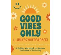 Editors of Chartwell Books Good Vibes Only (...Unless You're a Dck) (Tascabile)