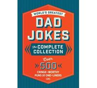 Editors of Cide The World's Greatest Dad Jokes: The Complete (Copertina rigida)