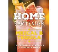 Editors of Cider Mill P The Home Bartender: Mezcal and Teq (Copertina rigida)