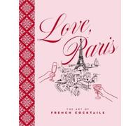 Love, Paris: The Art of French Cocktails