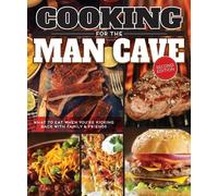 Editors of Fox Chapel Publishing Cooking for the Man Cave, 2nd Edn (Tascabile)
