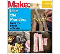 Editors Of Make Make: Like The Pioneers (Tascabile)