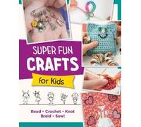 Editors of Quarry Books Super Fun Crafts for Kids (Tascabile)
