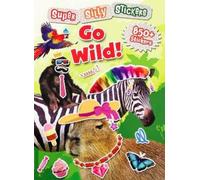 Editors of Silver Dolph Super Silly Stickers: Go Wild Sticker Book (Tascabile)