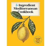 Editors of the Harvard Common 5-Ingredient Mediterranean Coo (Copertina rigida)