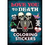 Editors of Thunder Bay Press Love You to Death Coloring Stickers (Tascabile)
