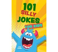 Editors of Ulysses Press 101 Silly Jokes for Kids (Tascabile)