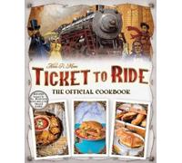 Editors of Ulysses Press Ticket to Ride The Official Cookbook (Copertina rigida)