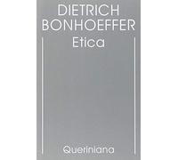 Edizione critica delle opere di D. Bonhoeffer. Ediz. critica. Vol. 6: Etica.