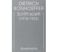 Edizione critica delle opere di D. Bonhoeffer. Vol. 9: Scritti scelti (1918-1933).