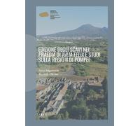 Edizione degli scavi nei «Praedia» di «Iulia Felix» e studi sulla «Regio» II di Pompei