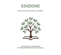 Edizione - Dove la cultura incontra la libertà: La storia dell’associazione che trasforma idee in azioni culturali