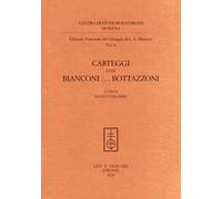 Edizione nazionale del carteggio Muratoriano. Carteggi con Bianconi... Bottazzoni