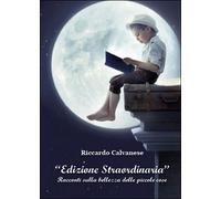 Edizione straordinaria. Racconti sulla bellezza delle piccole cose (Calvanese)