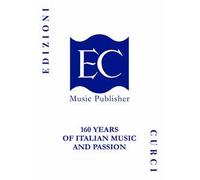 Edizioni Curci. 160 years of Italian music and passion