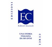 Edizioni Curci. Una storia italiana da 160 anni - AA.VV.