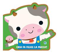 Edizioni del Borgo EDB60149A Cosa fa Felice la Mucca?
