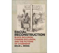Edlie L. Wong Racial Reconstruction (Copertina rigida)