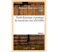 Edme-Jules Maum Traité Théorique Et Pratique Du Travail Des Vins. Vo (Tascabile)