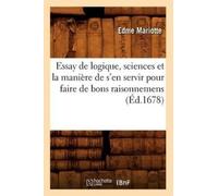 Edme Mariotte Essay de Logique, Sciences Et La Manière de s'En Servi (Tascabile)