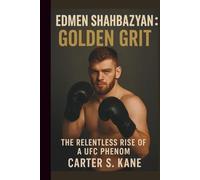 EDMEN SHAHBAZYAN: GOLDEN GRIT: THE RELENTLESS RISE OF A UFC PHENOM