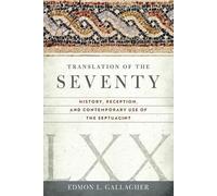 Translation of the Seventy: History, Reception, and Contemporary Use of the