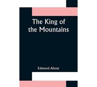 Edmond About The King of the Mountains (Tascabile)