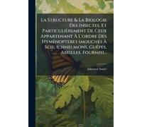 Edmond Andrã(c) La Structure & La Biologie Des Insectes, Et Particul (Tascabile)