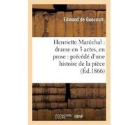 Edmond De Gonco Henriette Maréchal: Drame En 3 Actes, En Prose: Préc (Tascabile)