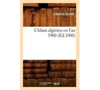 Edmond Doutté L'Islam Algérien En l'An 1900 (Éd.1900) (Tascabile) Histoire