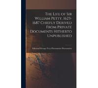 Edmond George P The Life of Sir William Petty, 1623-1687 Chie (Copertina rigida)