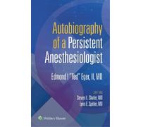 Edmond I "Ted" Eger, I Autobiography of a Persistent Anesthesiologis (Tascabile)