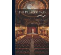 Edmond Rostand The Princess Far-Away (Tascabile)