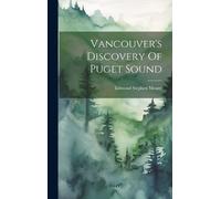 Edmond Stephen Meany Vancouver's Discovery Of Puget Sound (Copertina rigida)