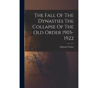 Edmond Taylor The Fall Of The Dynasties The Collapse Of The Old Orde (Tascabile)