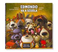 Edmondo va a scuola. Ediz. a colori
