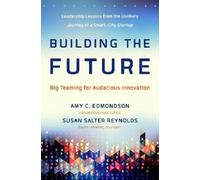 EDMONDSON Building the Future: Big Teaming for Audacious Inno (Copertina rigida)