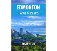 Edmonton Travel Guide 2025
