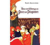 Edmund Augustine Selected Writings on Grace and Pelagianism (Tascabile)