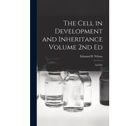 Edmund B 1856-19 The Cell in Development and Inheritance Volu (Copertina rigida)