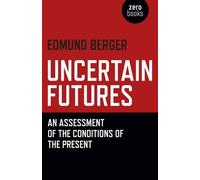 Edmund Berger Uncertain Futures - An Assessment of the Conditions of (Tascabile)