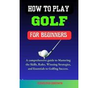 Edmund Brown How to Play Golf for Beginners (Tascabile)