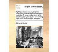 Edmund Burke A Philosophical Enquiry Into the Origin of Our Ideas of (Tascabile)